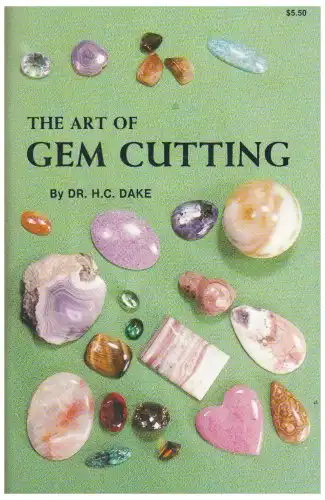 The Art of Gem Cutting: Including Cabochons, Faceting, Spheres, Tumbling, and Special Techniques