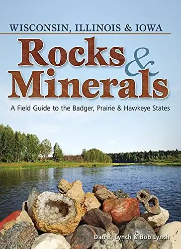 Rocks & Minerals of Wisconsin, Illinois & Iowa (Rocks & Minerals Identification Guides)